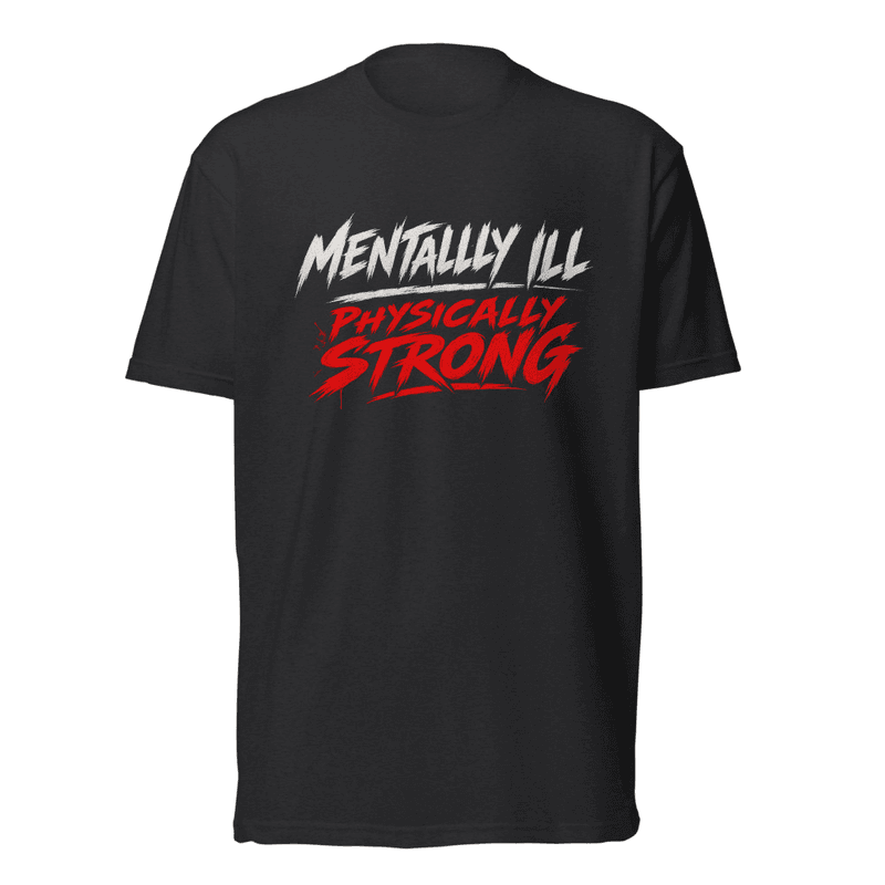 Mentally Ill Physically Strong